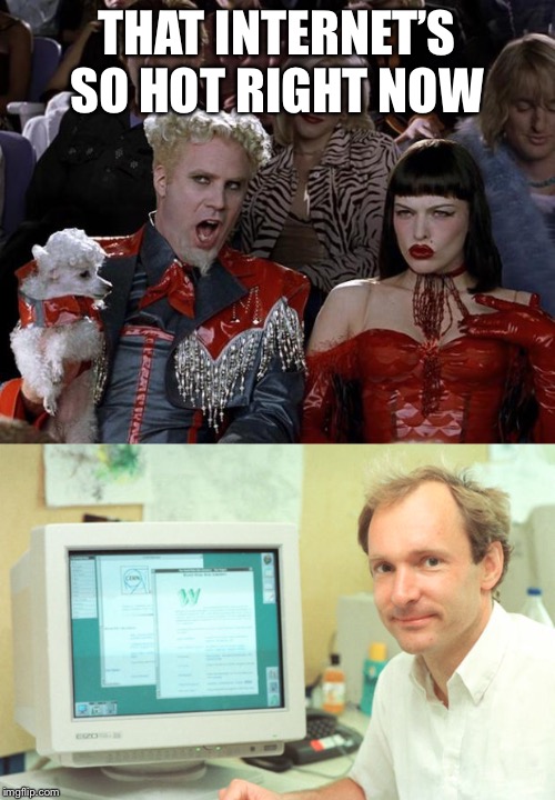 THAT INTERNET’S SO HOT RIGHT NOW | image tagged in memes,mugatu so hot right now | made w/ Imgflip meme maker