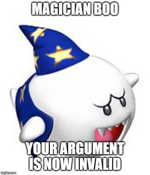 Magic boo | MAGICIAN BOO; YOUR ARGUMENT IS NOW INVALID | image tagged in boo,mario party,memes | made w/ Imgflip meme maker