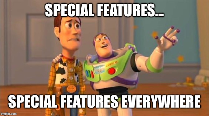 TOYSTORY EVERYWHERE | SPECIAL FEATURES... SPECIAL FEATURES EVERYWHERE | image tagged in toystory everywhere | made w/ Imgflip meme maker