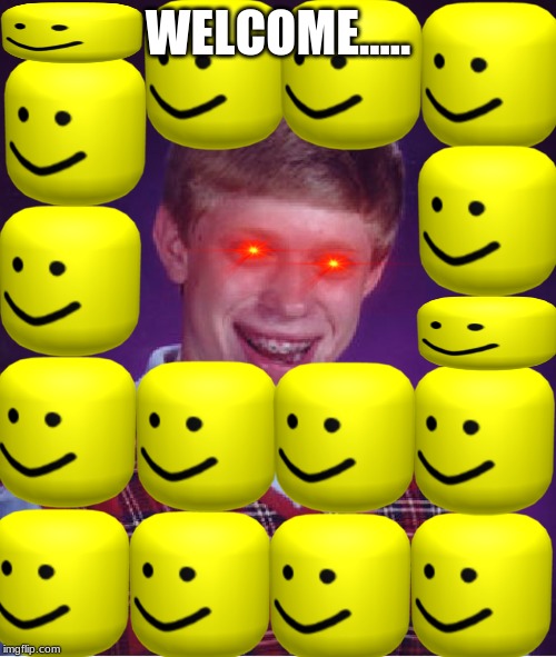 Bad Luck Brian Meme | WELCOME..... | image tagged in memes,bad luck brian | made w/ Imgflip meme maker