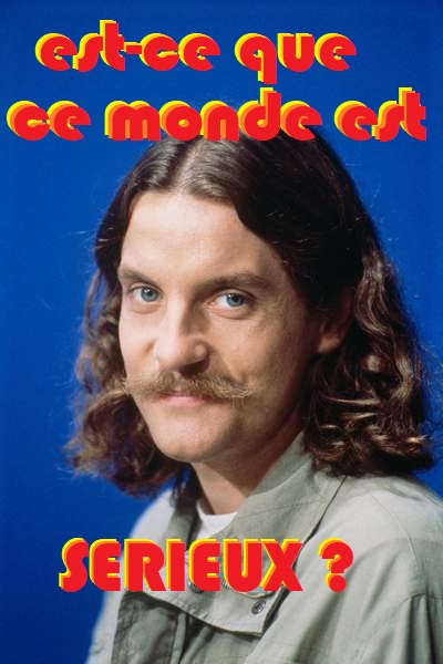 est-ce que ce monde est sérieux ? Blank Meme Template