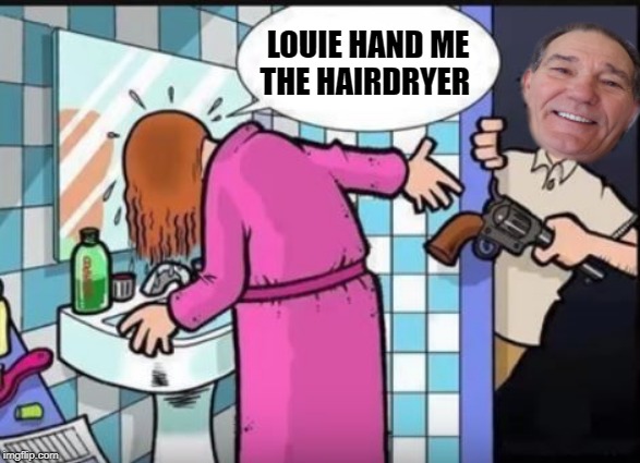 careful what you ask for | LOUIE HAND ME
THE HAIRDRYER | image tagged in kewlew,joke | made w/ Imgflip meme maker