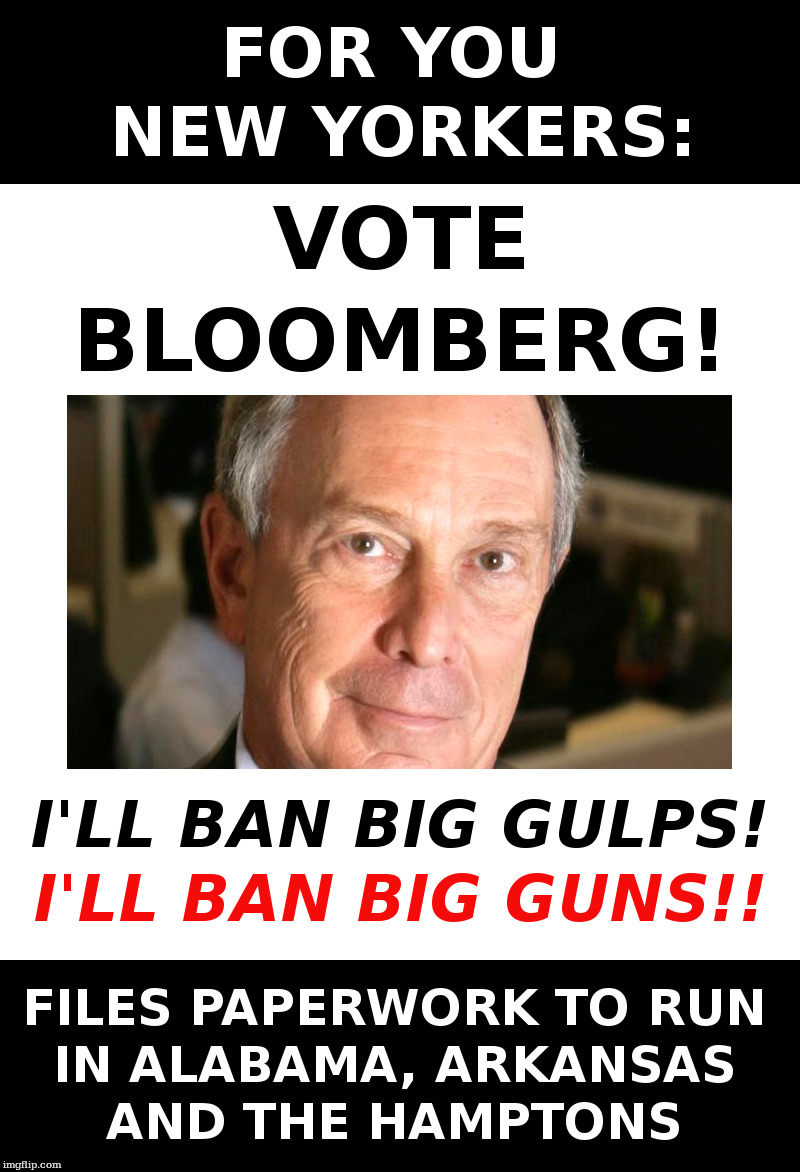 Vote Bloomberg! | image tagged in bloomberg,democrats,nanny state,soda tax,gun control | made w/ Imgflip meme maker