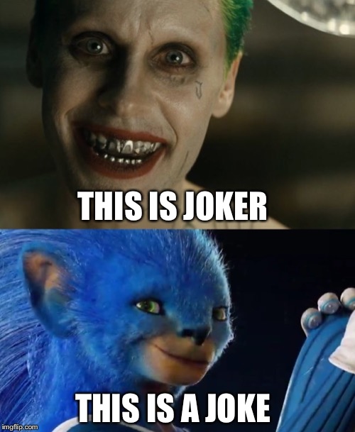 Sonic the Joke | THIS IS JOKER; THIS IS A JOKE | image tagged in joker,jared leto joker,sonic the hedgehog,sonic movie | made w/ Imgflip meme maker