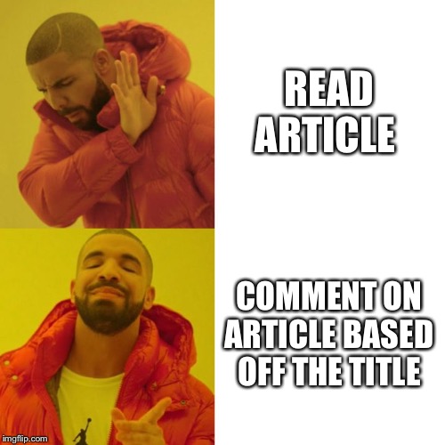 Drake Blank | READ ARTICLE; COMMENT ON ARTICLE BASED OFF THE TITLE | image tagged in drake blank | made w/ Imgflip meme maker