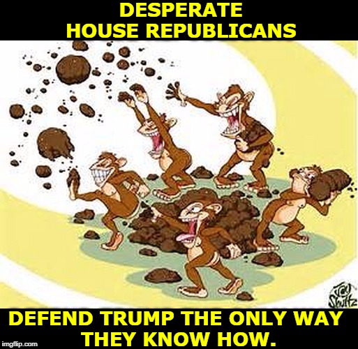 For when you have no argument, no facts on your side, no evidence. | DESPERATE HOUSE REPUBLICANS; DEFEND TRUMP THE ONLY WAY 
THEY KNOW HOW. | image tagged in monkeys,republicans,congress,trump,poop | made w/ Imgflip meme maker