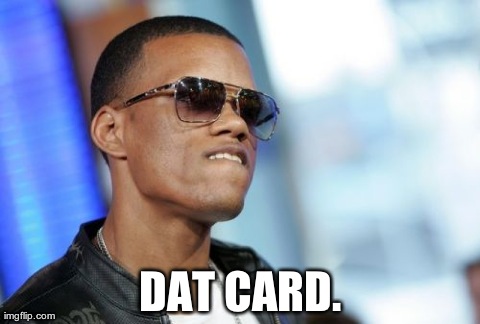 Dat Ass Meme | DAT CARD. | image tagged in memes,dat ass | made w/ Imgflip meme maker