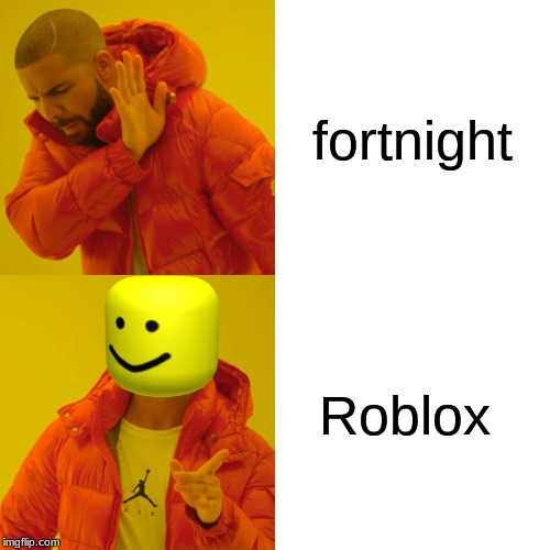 Drake Hotline Bling | fortnight; Roblox | image tagged in memes,drake hotline bling | made w/ Imgflip meme maker