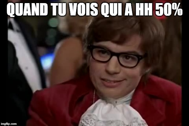 I Too Like To Live Dangerously Meme | QUAND TU VOIS QUI A HH 50% | image tagged in memes,i too like to live dangerously | made w/ Imgflip meme maker