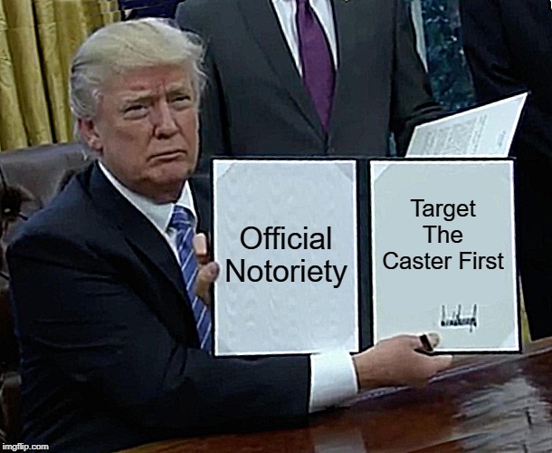 Trump Bill Signing | Official Notoriety; Target The Caster First | image tagged in memes,trump bill signing,dnd,nerds,fun | made w/ Imgflip meme maker