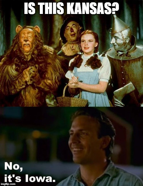 Wrong Cornpone State! | IS THIS KANSAS? | image tagged in wizard of oz | made w/ Imgflip meme maker