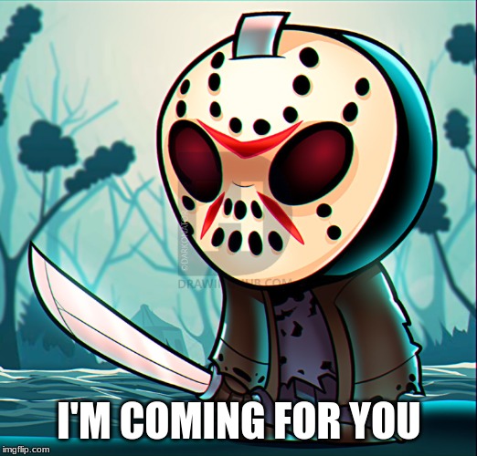I'M COMING FOR YOU | made w/ Imgflip meme maker