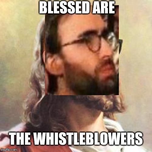 Hipster Jesus | BLESSED ARE; THE WHISTLEBLOWERS | image tagged in hipster jesus | made w/ Imgflip meme maker