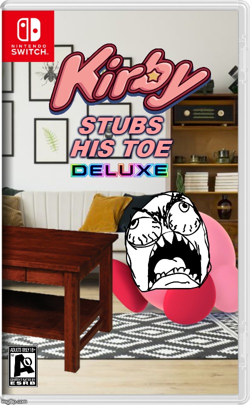 Kirby Stubs His Toe Deluxe | STUBS HIS TOE | image tagged in kirby,memes,nintendo,nintendo switch | made w/ Imgflip meme maker