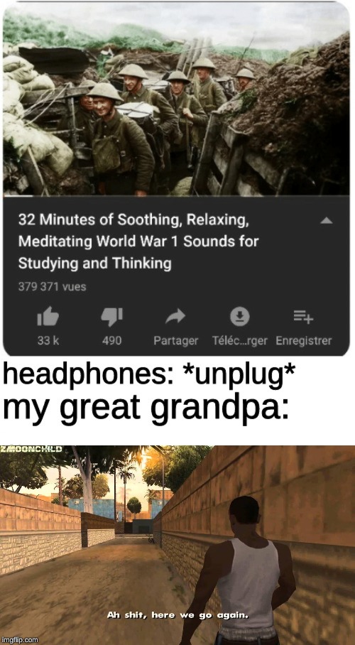 The perfect relaxation music doesn't exi- | image tagged in here we go again,memes,world war 1 | made w/ Imgflip meme maker