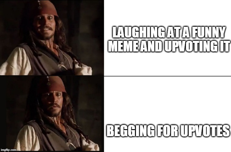 BEGGING GETS YOU THE RED ARROW | LAUGHING AT A FUNNY MEME AND UPVOTING IT; BEGGING FOR UPVOTES | image tagged in jack sparrow yes no,begging for upvotes | made w/ Imgflip meme maker