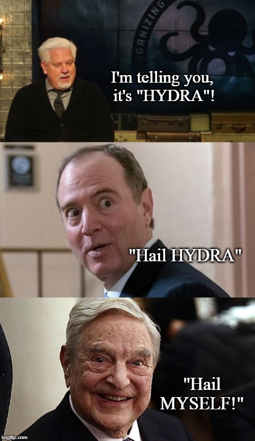 Beck Expose' | I'm telling you,
 it's "HYDRA"! "Hail HYDRA"; "Hail MYSELF!" | image tagged in conservatives,politics,deep state | made w/ Imgflip meme maker