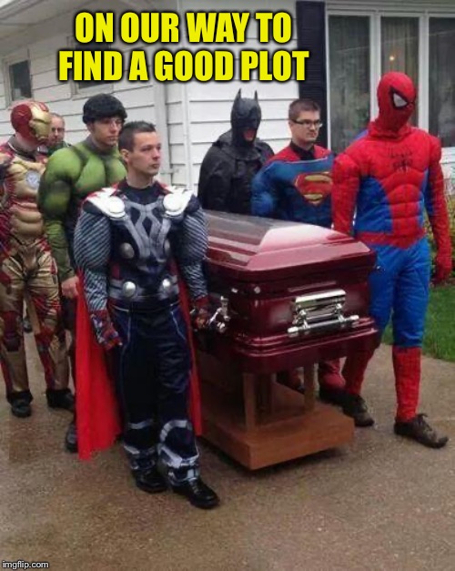 cosplay funeral | ON OUR WAY TO FIND A GOOD PLOT | image tagged in cosplay funeral | made w/ Imgflip meme maker