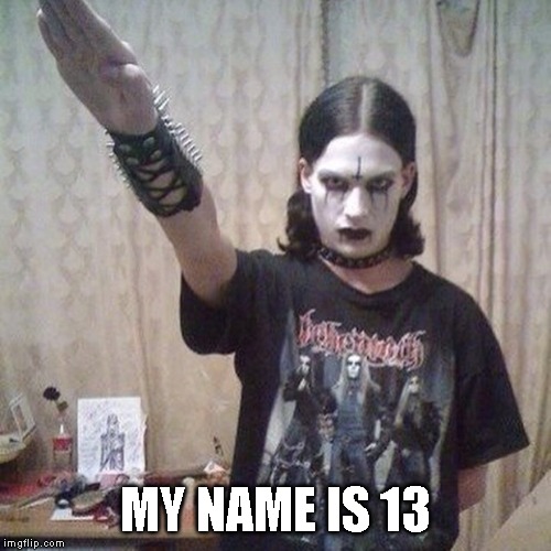 My name is 13 | MY NAME IS 13 | image tagged in my name is 13 | made w/ Imgflip meme maker