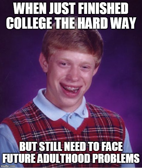 Bad Luck Brian Meme - Imgflip