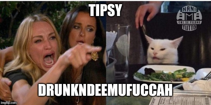 white cat table | TIPSY; DRUNKNDEEMUFUCCAH | image tagged in white cat table | made w/ Imgflip meme maker