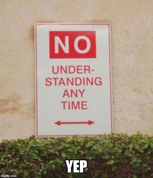 stupid sign | YEP | image tagged in stupid sign | made w/ Imgflip meme maker