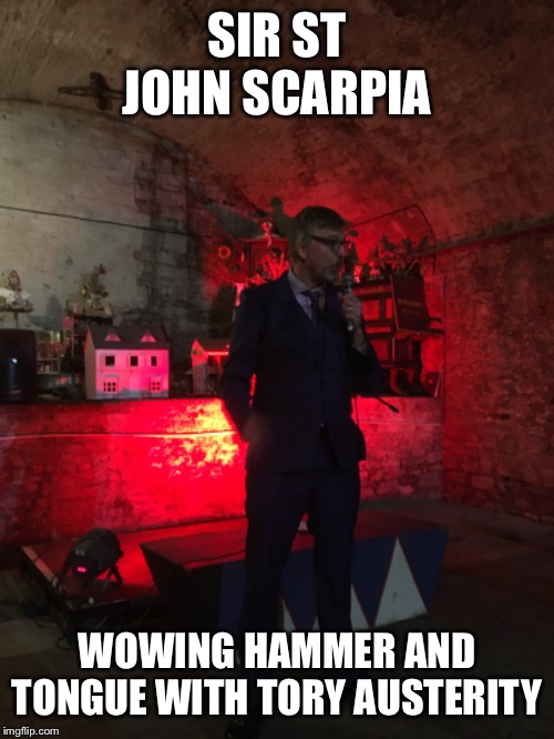 SIR ST JOHN SCARPIA; WOWING HAMMER AND TONGUE WITH TORY AUSTERITY | made w/ Imgflip meme maker