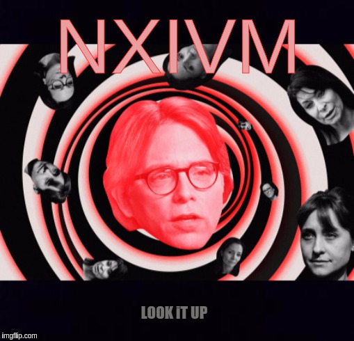 NXIVM; LOOK iT UP | image tagged in human rights,child abuse,child molester,human stupidity,god,jesus christ | made w/ Imgflip meme maker