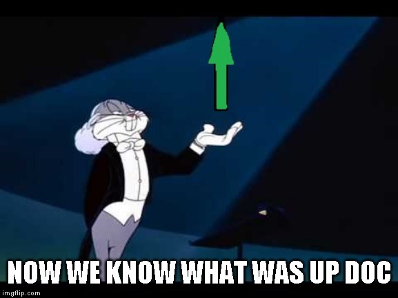 NOW WE KNOW WHAT WAS UP DOC | made w/ Imgflip meme maker