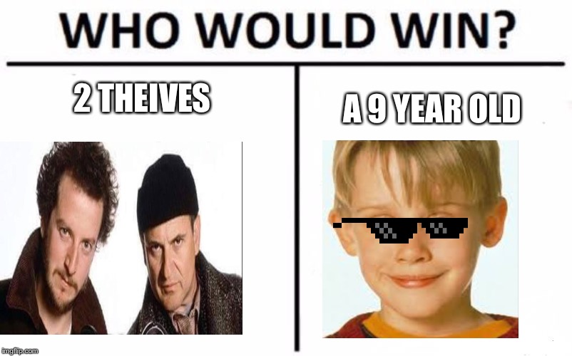 Who Would Win? Meme | A 9 YEAR OLD; 2 THEIVES | image tagged in memes,who would win | made w/ Imgflip meme maker