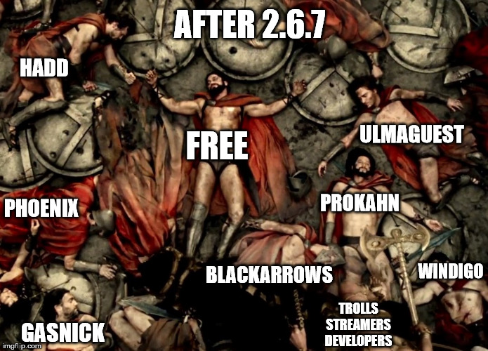 AFTER 2.6.7; HADD; ULMAGUEST; FREE; PHOENIX; PROKAHN; WINDIGO; BLACKARROWS; TROLLS
STREAMERS
DEVELOPERS; GASNICK | made w/ Imgflip meme maker