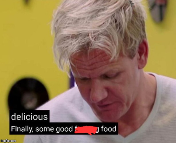 What are your top three favorite ethnic foods | image tagged in chef gordon ramsay,ethnic food,favorites | made w/ Imgflip meme maker