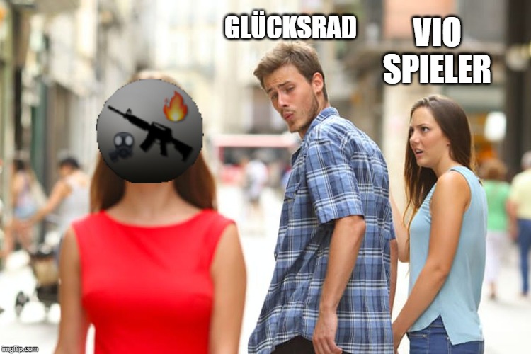 Distracted Boyfriend Meme | GLÜCKSRAD; VIO
SPIELER | image tagged in memes,distracted boyfriend | made w/ Imgflip meme maker