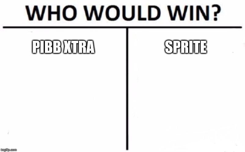 Who Would Win? Meme | PIBB XTRA; SPRITE | image tagged in memes,who would win | made w/ Imgflip meme maker