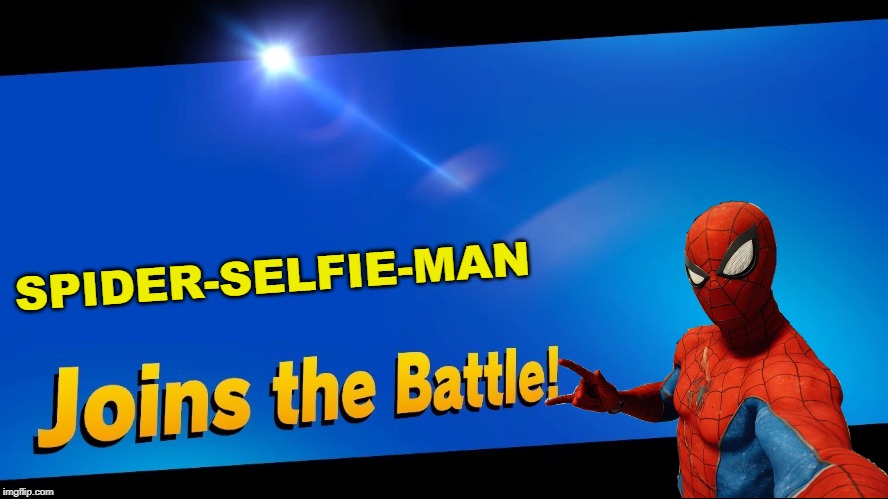 heh heh | SPIDER-SELFIE-MAN | image tagged in blank joins the battle,spiderman,super smash bros,selfie | made w/ Imgflip meme maker