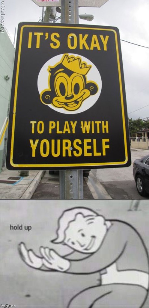 That one weird sign. | image tagged in fallout hold up | made w/ Imgflip meme maker