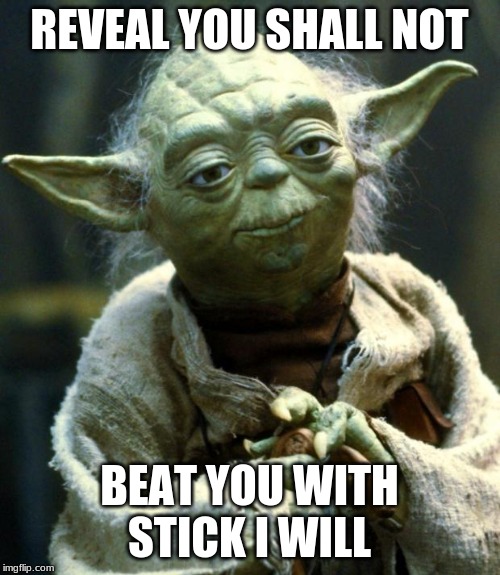 REVEAL YOU SHALL NOT BEAT YOU WITH STICK I WILL | image tagged in memes,star wars yoda | made w/ Imgflip meme maker