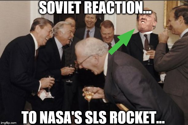 SLS CONVERSATION GONE WRONG? | SOVIET REACTION... TO NASA'S SLS ROCKET... | image tagged in memes,laughing men in suits,nasa | made w/ Imgflip meme maker