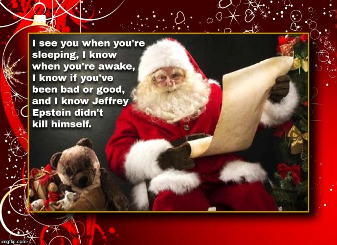 Christmas is right around the corner again, folks.Be sure you know which of Santa's lists you'll be on. | image tagged in jeffrey epstein,politics,political,democrats | made w/ Imgflip meme maker