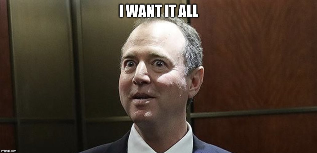 Chicken schiff | I WANT IT ALL | image tagged in chicken schiff | made w/ Imgflip meme maker