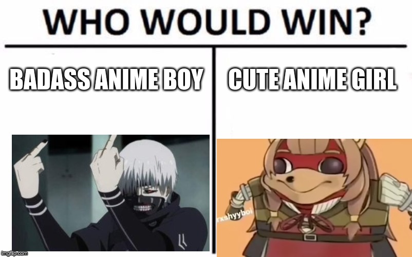 Who Would Win? | BADASS ANIME BOY; CUTE ANIME GIRL | image tagged in memes,who would win | made w/ Imgflip meme maker