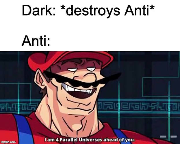 Dark: *destroys Anti*; Anti: | made w/ Imgflip meme maker