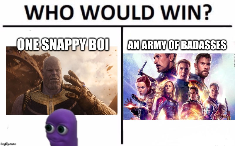Who Would Win? Meme | ONE SNAPPY BOI; AN ARMY OF BADASSES | image tagged in memes,who would win | made w/ Imgflip meme maker