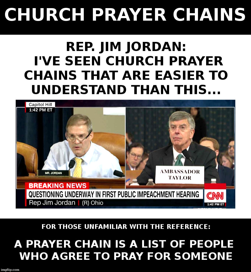 Church Prayer Chains | image tagged in trump,democrats,impeachment,jordan,taylor,prayer | made w/ Imgflip meme maker