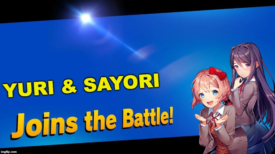 Blank Joins the battle | YURI & SAYORI | image tagged in blank joins the battle | made w/ Imgflip meme maker
