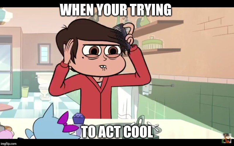 WHEN YOUR TRYING; TO ACT COOL | image tagged in imgflip | made w/ Imgflip meme maker