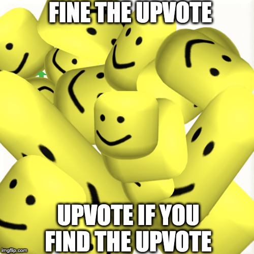 FINE THE UPVOTE; UPVOTE IF YOU FIND THE UPVOTE | image tagged in memes,funny memes,meme,dank memes,funny meme | made w/ Imgflip meme maker