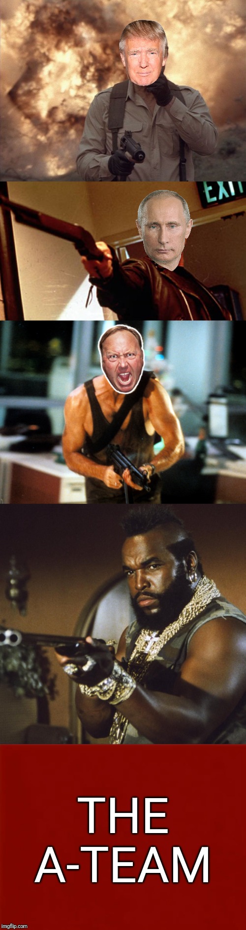 Memers of Fortune | THE A-TEAM | image tagged in the a-team,trump,putin,alex jones,mr t | made w/ Imgflip meme maker