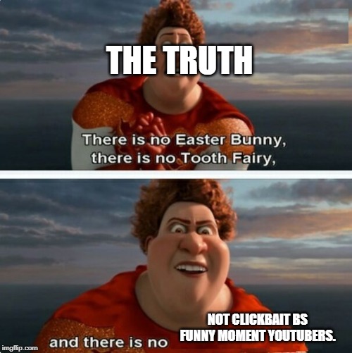 TIGHTEN MEGAMIND "THERE IS NO EASTER BUNNY" | THE TRUTH; NOT CLICKBAIT BS FUNNY MOMENT YOUTUBERS. | image tagged in tighten megamind there is no easter bunny | made w/ Imgflip meme maker