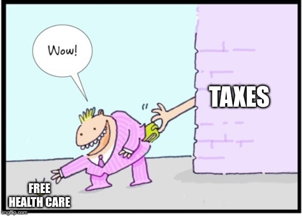 TAXES FREE HEALTH CARE | made w/ Imgflip meme maker